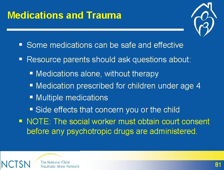 Medications and Trauma § Some medications can be safe and effective § Resource parents