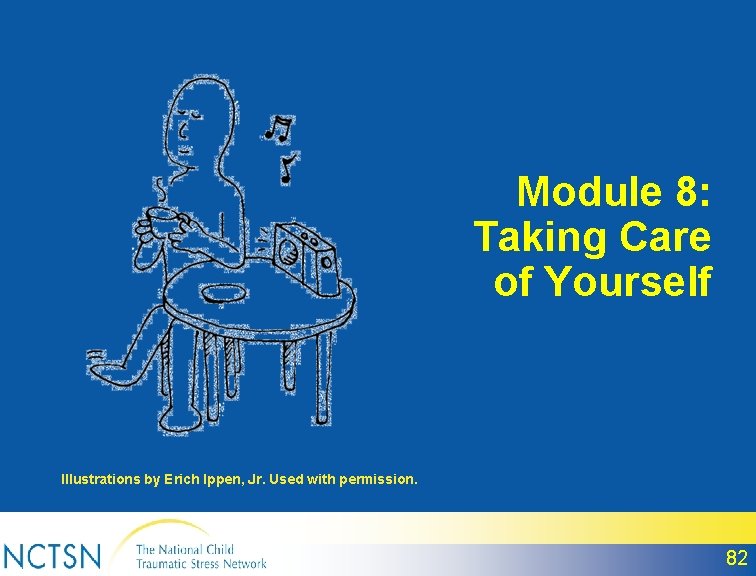 Module 8: Taking Care of Yourself Illustrations by Erich Ippen, Jr. Used with permission.