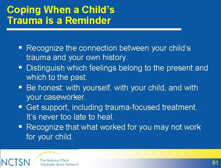 Coping When a Child’s Trauma is a Reminder § Recognize the connection between your