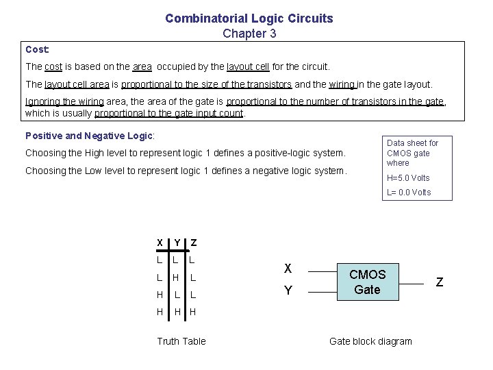Combinatorial Logic Circuits Chapter 3 Cost: The cost is based on the area occupied Combinatorial Logic Circuits Chapter 3 Cost: The cost is based on the area occupied