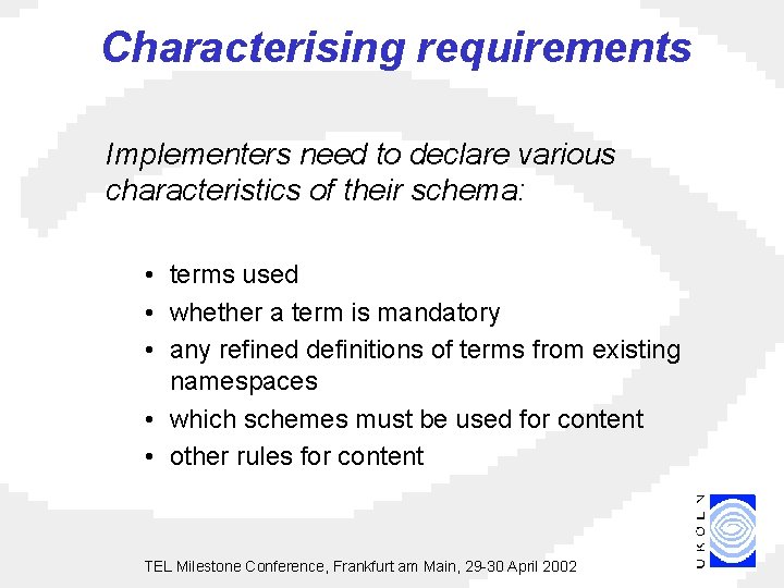 Characterising requirements Implementers need to declare various characteristics of their schema: • terms used