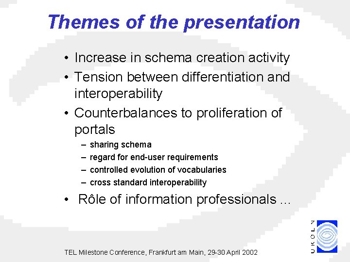 Themes of the presentation • Increase in schema creation activity • Tension between differentiation