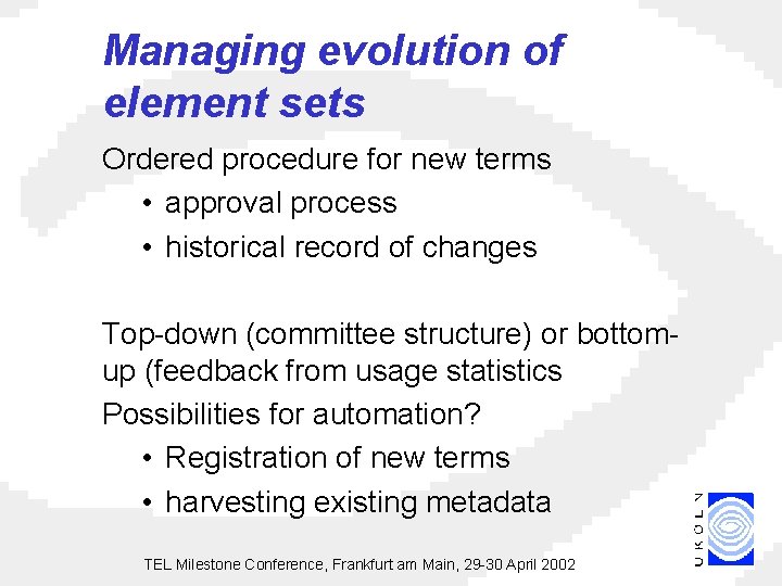 Managing evolution of element sets Ordered procedure for new terms • approval process •