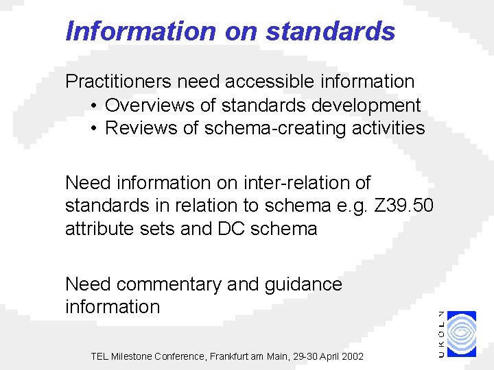 Information on standards Practitioners need accessible information • Overviews of standards development • Reviews