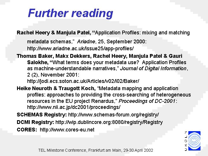 Further reading Rachel Heery & Manjula Patel, “Application Profiles: mixing and matching metadata schemas,