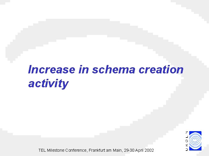 Increase in schema creation activity TEL Milestone Conference, Frankfurt am Main, 29 -30 April