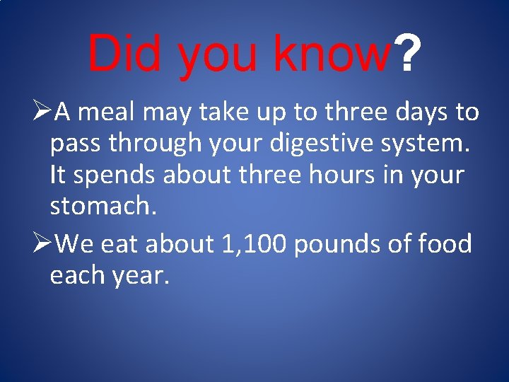 Did you know? ØA meal may take up to three days to pass through