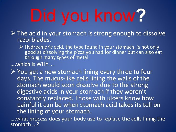 Did you know? Ø The acid in your stomach is strong enough to dissolve