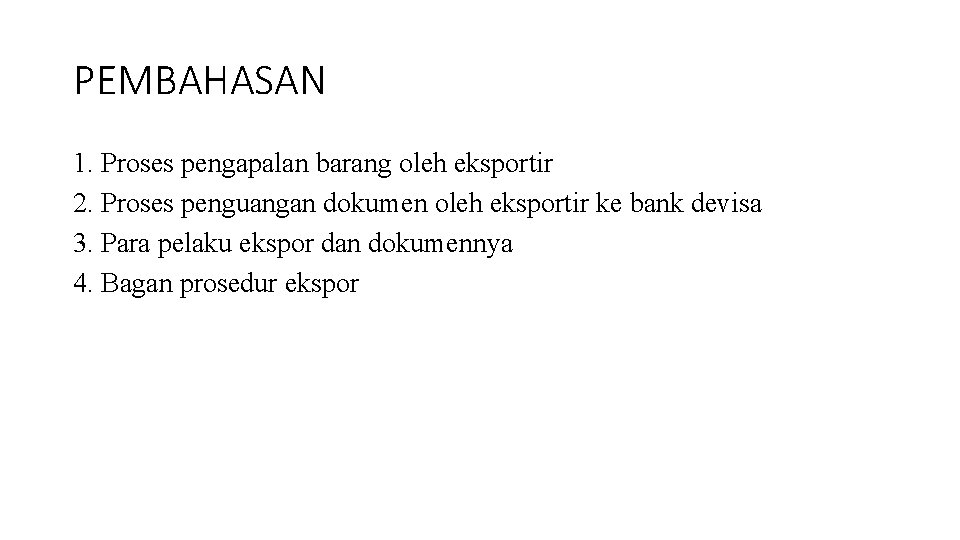 PEMBAHASAN 1. Proses pengapalan barang oleh eksportir 2. Proses penguangan dokumen oleh eksportir ke