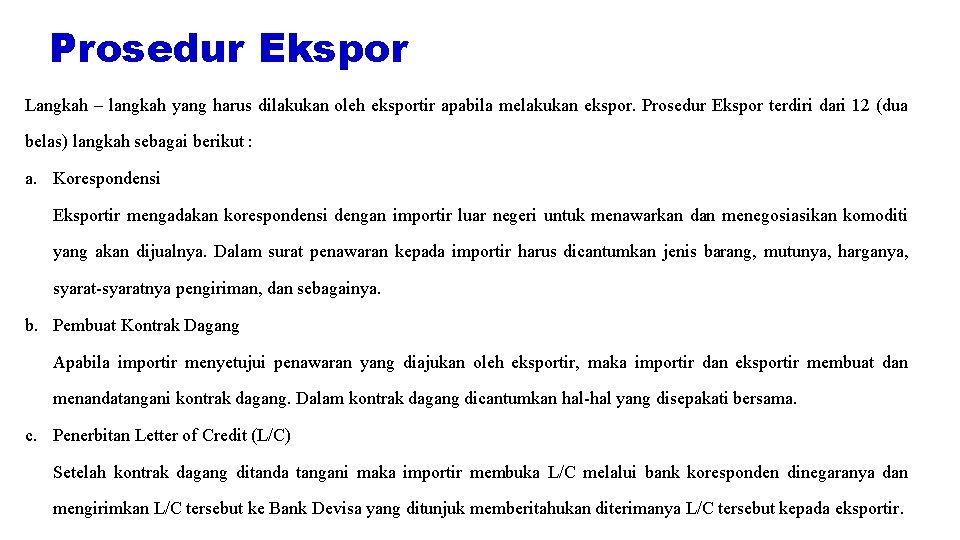 Prosedur Ekspor Langkah – langkah yang harus dilakukan oleh eksportir apabila melakukan ekspor. Prosedur