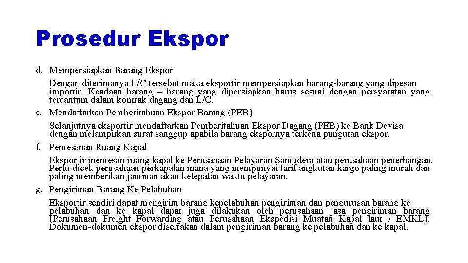 Prosedur Ekspor d. Mempersiapkan Barang Ekspor Dengan diterimanya L/C tersebut maka eksportir mempersiapkan barang-barang