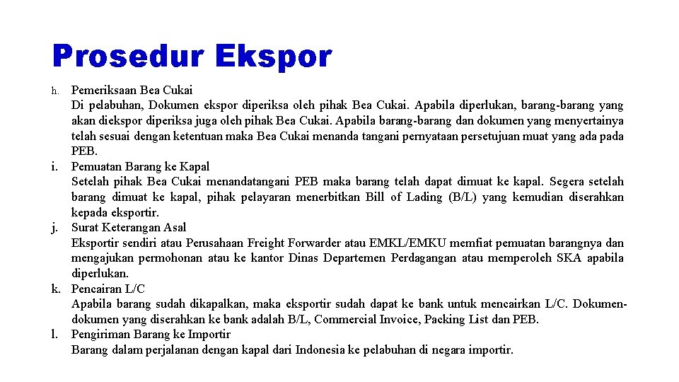 Prosedur Ekspor Pemeriksaan Bea Cukai Di pelabuhan, Dokumen ekspor diperiksa oleh pihak Bea Cukai.