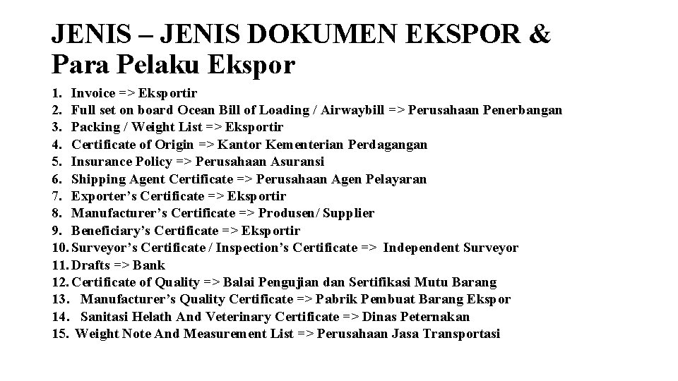 JENIS – JENIS DOKUMEN EKSPOR & Para Pelaku Ekspor 1. Invoice => Eksportir 2.