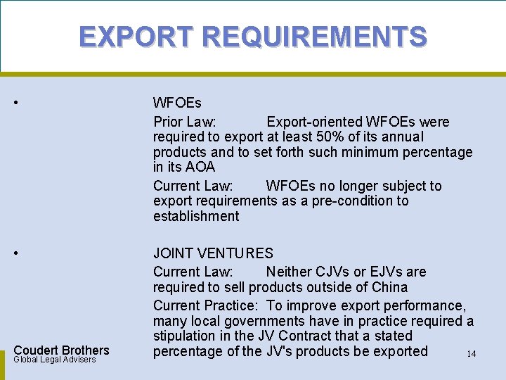 EXPORT REQUIREMENTS • WFOEs Prior Law: Export-oriented WFOEs were required to export at least