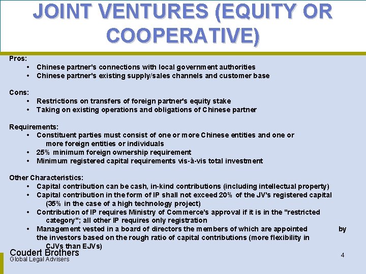 JOINT VENTURES (EQUITY OR COOPERATIVE) Pros: • • Chinese partner's connections with local government