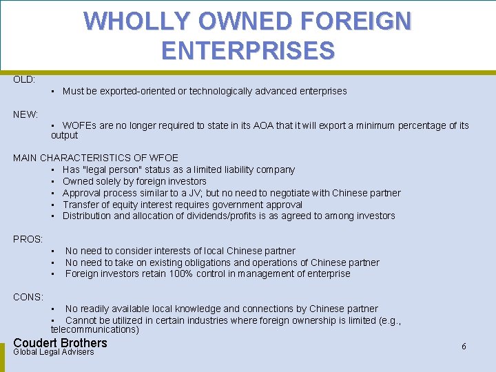 WHOLLY OWNED FOREIGN ENTERPRISES OLD: • Must be exported-oriented or technologically advanced enterprises NEW: