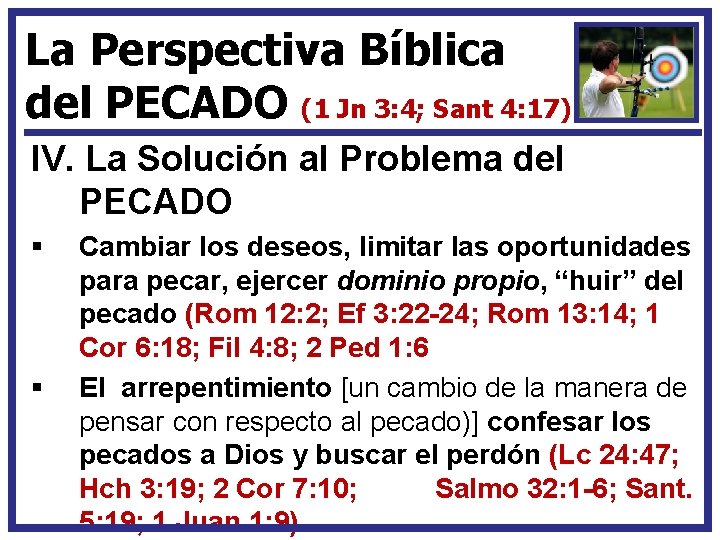 La Perspectiva Bíblica del PECADO (1 Jn 3: 4; Sant 4: 17) IV. La