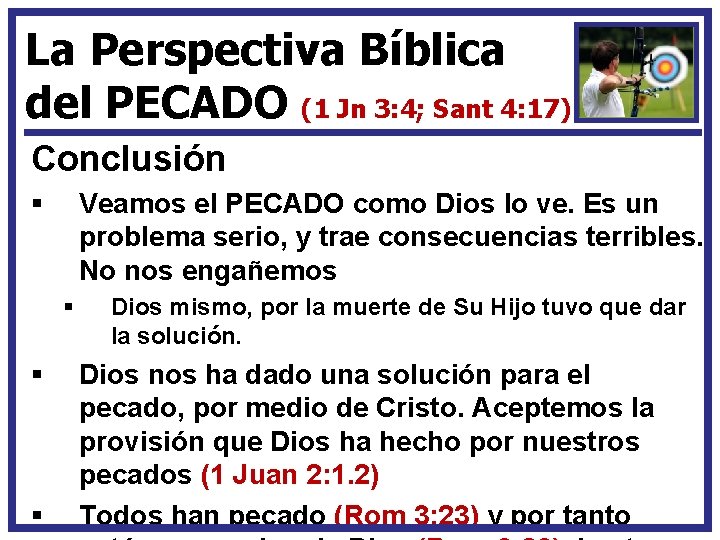 La Perspectiva Bíblica del PECADO (1 Jn 3: 4; Sant 4: 17) Conclusión §