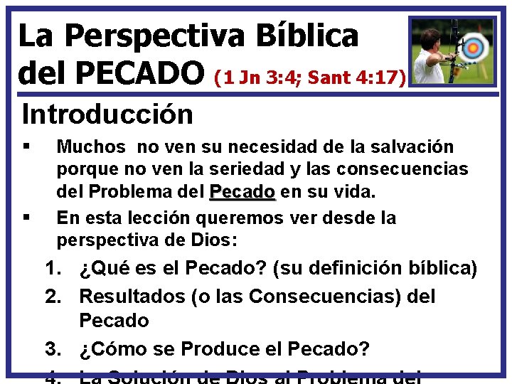 La Perspectiva Bíblica del PECADO (1 Jn 3: 4; Sant 4: 17) Introducción §