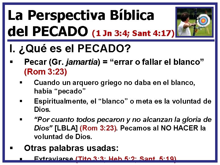 La Perspectiva Bíblica del PECADO (1 Jn 3: 4; Sant 4: 17) I. ¿Qué