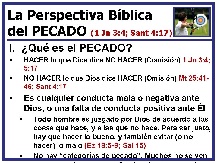 La Perspectiva Bíblica del PECADO (1 Jn 3: 4; Sant 4: 17) I. ¿Qué
