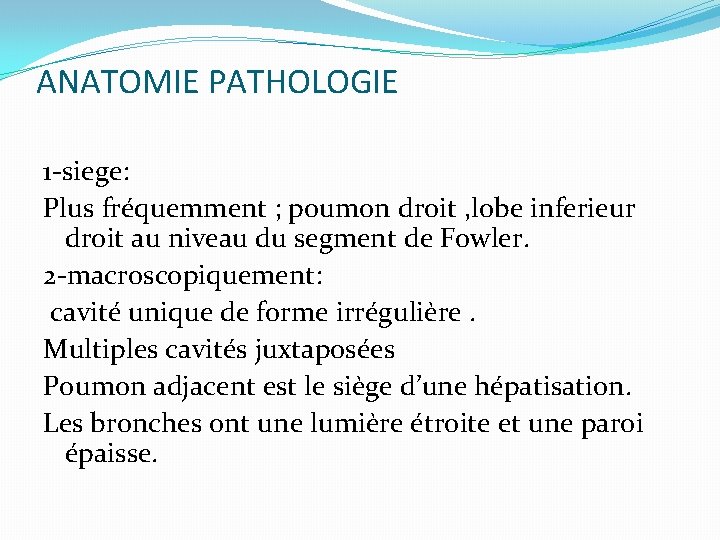 ANATOMIE PATHOLOGIE 1 -siege: Plus fréquemment ; poumon droit , lobe inferieur droit au