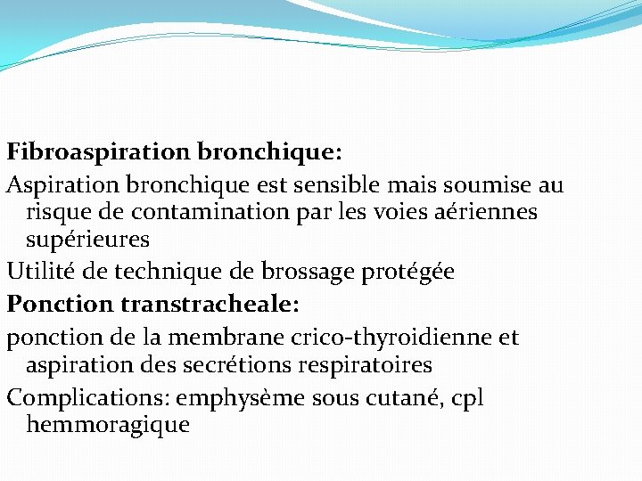 Fibroaspiration bronchique: Aspiration bronchique est sensible mais soumise au risque de contamination par les