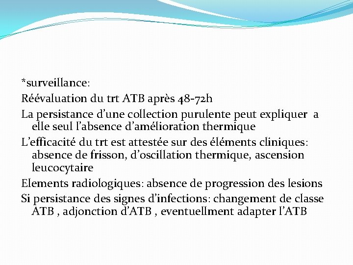 *surveillance: Réévaluation du trt ATB après 48 -72 h La persistance d’une collection purulente