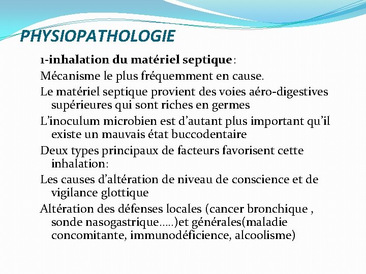 PHYSIOPATHOLOGIE 1 -inhalation du matériel septique: Mécanisme le plus fréquemment en cause. Le matériel