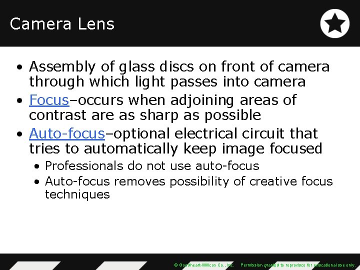 Camera Lens • Assembly of glass discs on front of camera through which light