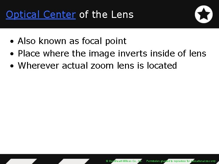 Optical Center of the Lens • Also known as focal point • Place where