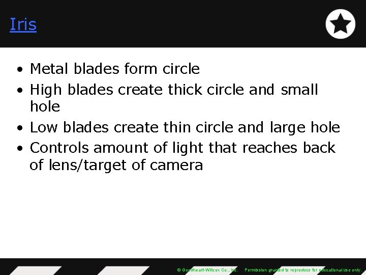 Iris • Metal blades form circle • High blades create thick circle and small