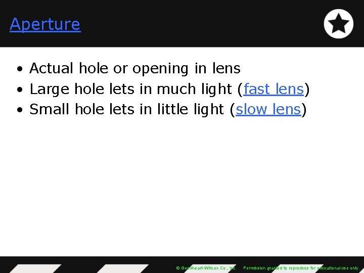 Aperture • Actual hole or opening in lens • Large hole lets in much