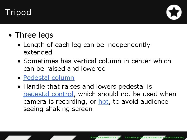 Tripod • Three legs • Length of each leg can be independently extended •