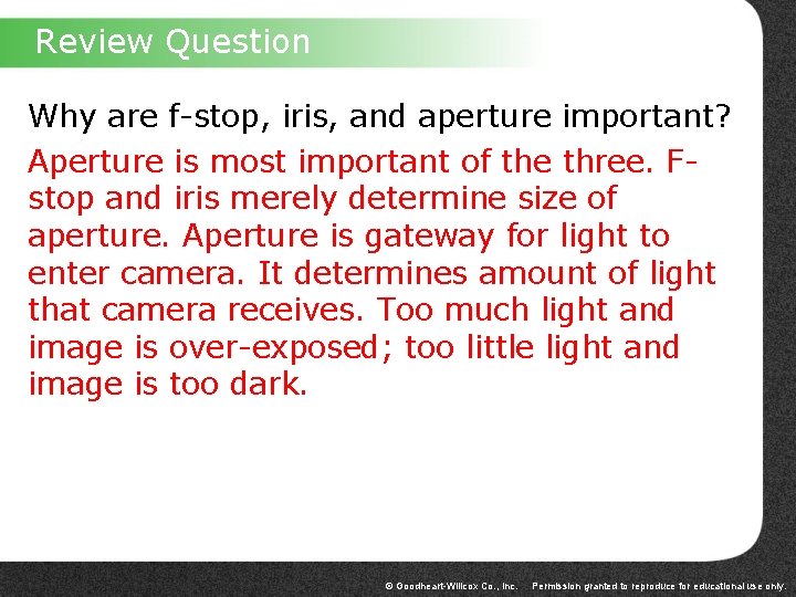 Review Question Why are f-stop, iris, and aperture important? Aperture is most important of