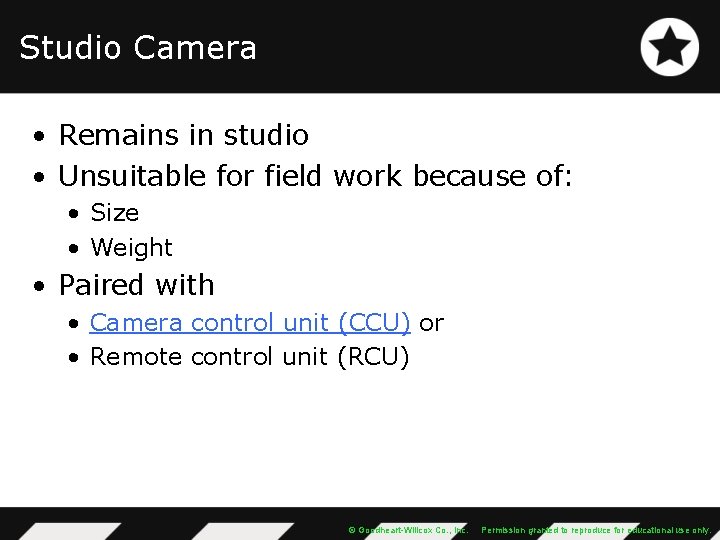 Studio Camera • Remains in studio • Unsuitable for field work because of: •