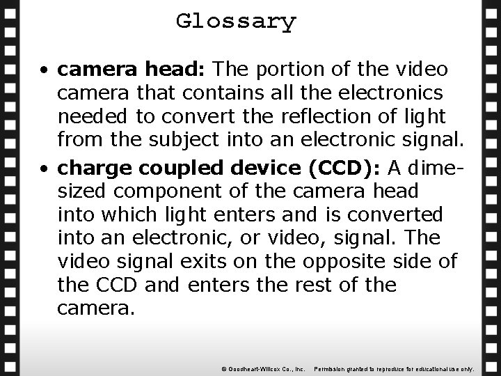 Glossary • camera head: The portion of the video camera that contains all the