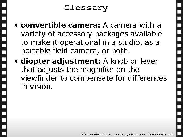 Glossary • convertible camera: A camera with a variety of accessory packages available to