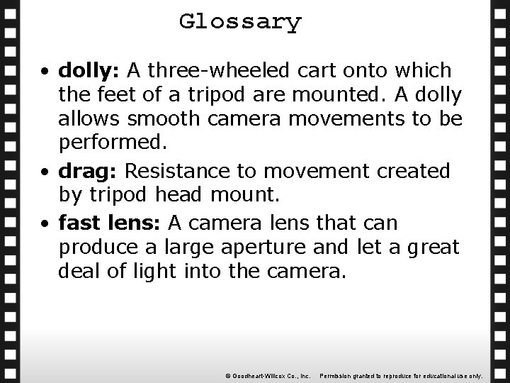 Glossary • dolly: A three-wheeled cart onto which the feet of a tripod are