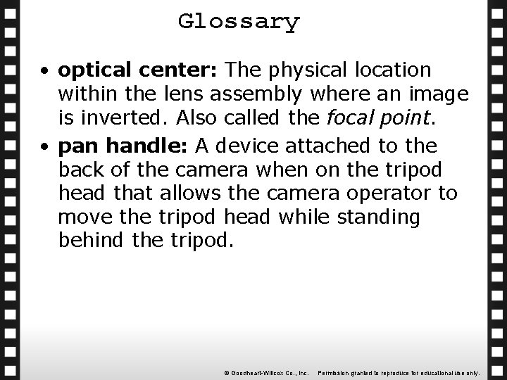 Glossary • optical center: The physical location within the lens assembly where an image