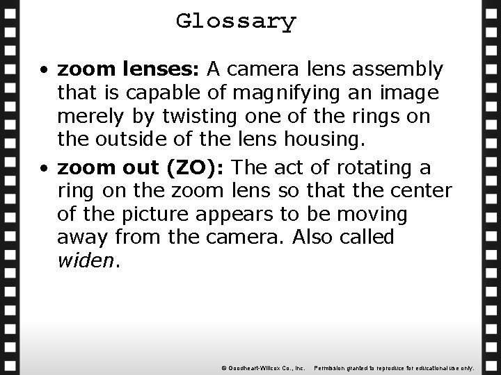 Glossary • zoom lenses: A camera lens assembly that is capable of magnifying an
