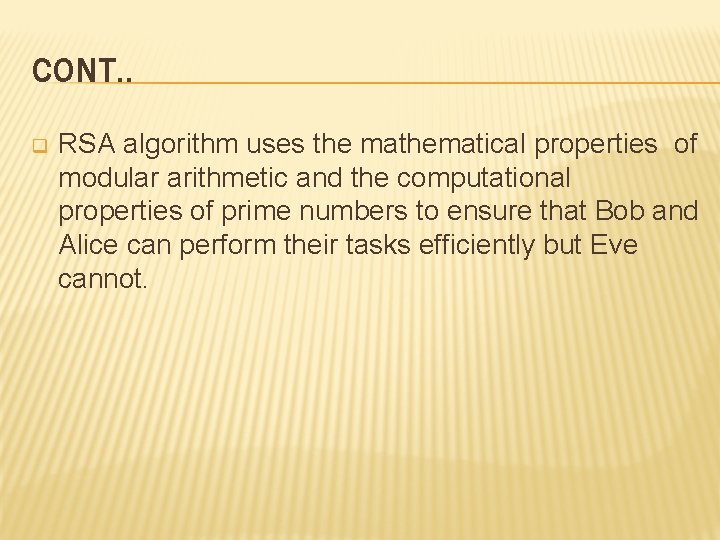 CONT. . q RSA algorithm uses the mathematical properties of modular arithmetic and the