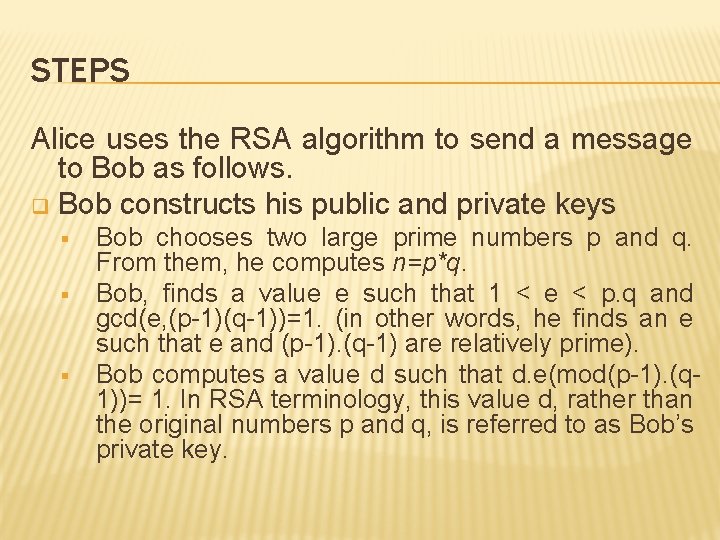 STEPS Alice uses the RSA algorithm to send a message to Bob as follows.
