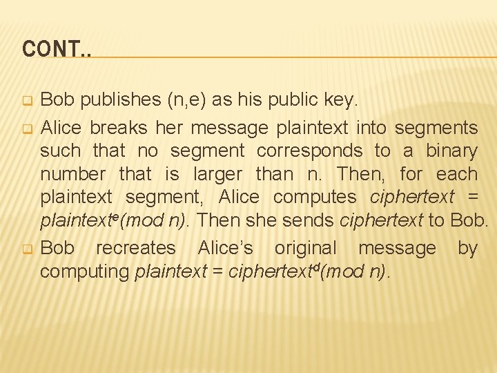 CONT. . q q q Bob publishes (n, e) as his public key. Alice