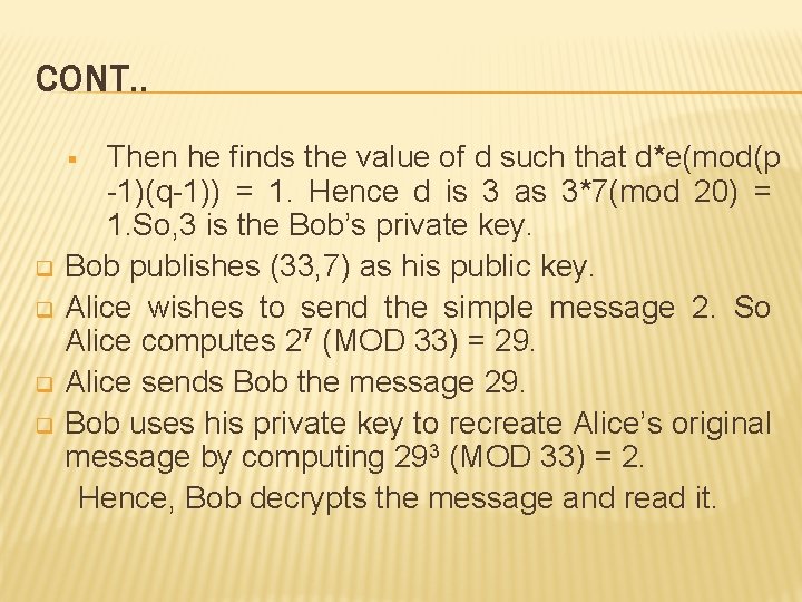 CONT. . Then he finds the value of d such that d*e(mod(p -1)(q-1)) =