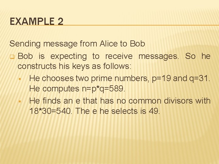 EXAMPLE 2 Sending message from Alice to Bob q Bob is expecting to receive