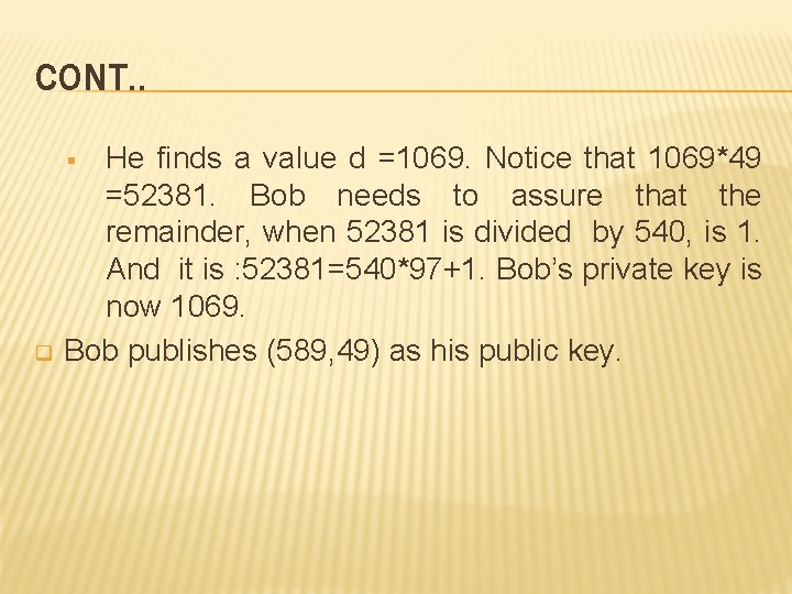 CONT. . He finds a value d =1069. Notice that 1069*49 =52381. Bob needs