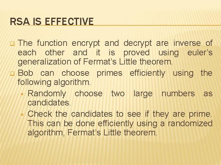 RSA IS EFFECTIVE q q The function encrypt and decrypt are inverse of each