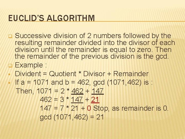 EUCLID’S ALGORITHM Successive division of 2 numbers followed by the resulting remainder divided into