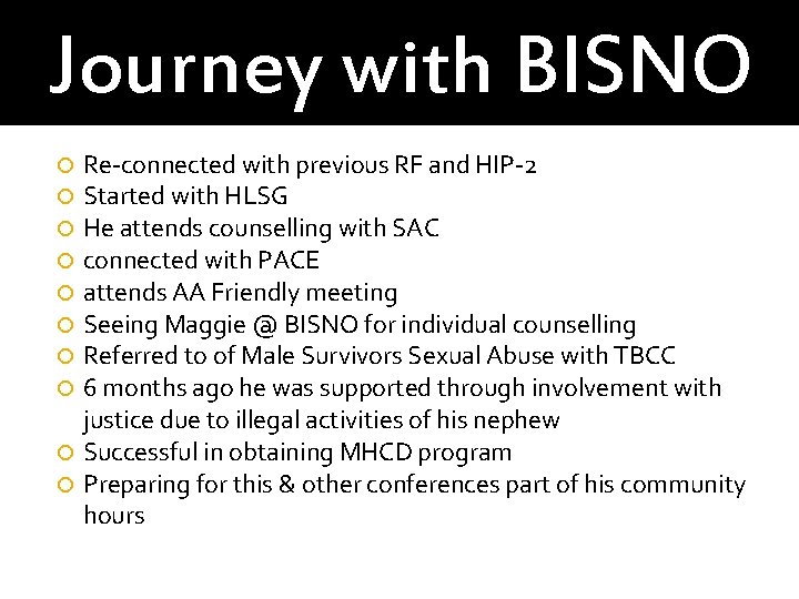 Journey with BISNO Re-connected with previous RF and HIP-2 Started with HLSG He attends